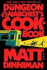 The Dungeon Anarchist's Cookbook -- Matt Dinniman - Hardcover