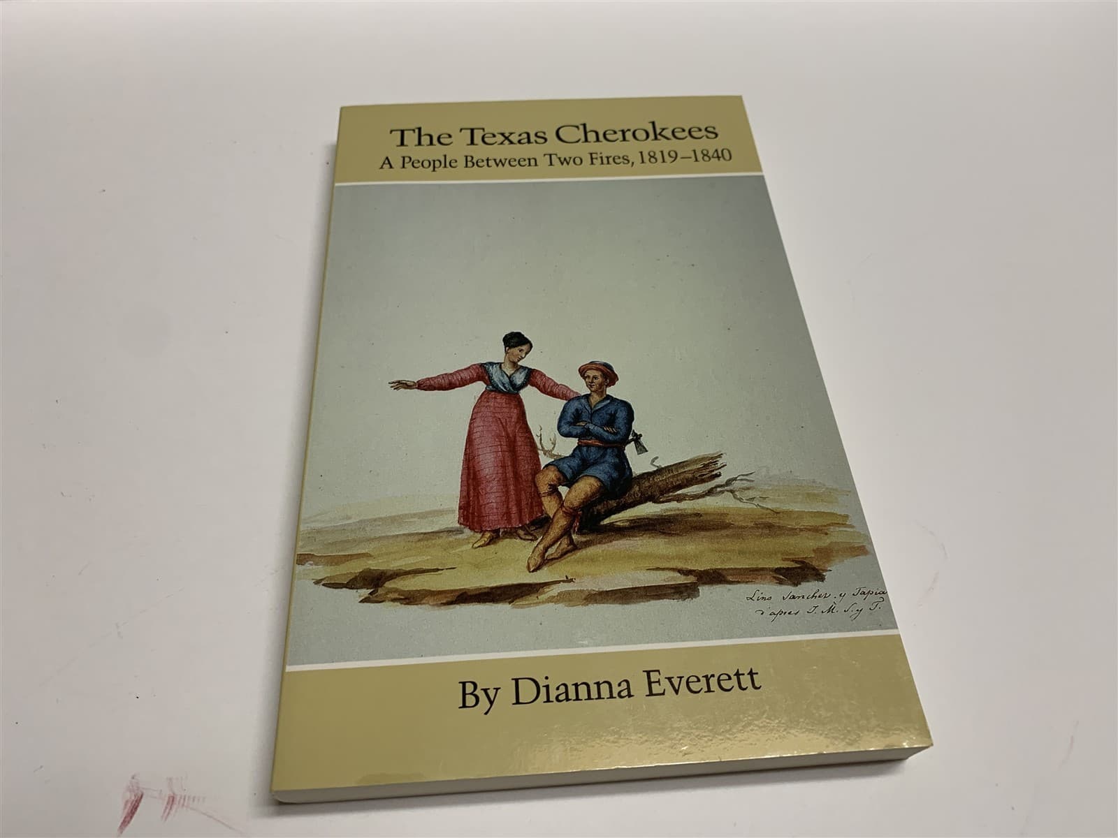 Texas Cherokees A People Between Two Fires, 1819-1840 Dianna Everett Indians