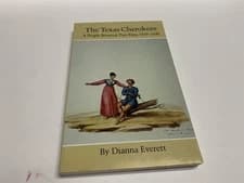 Texas Cherokees A People Between Two Fires, 1819-1840 Dianna Everett Indians