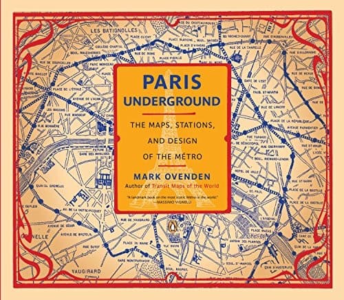PARIS UNDERGROUND: THE MAPS, STATIONS, AND DESIGN OF THE By Mark Ovenden VG