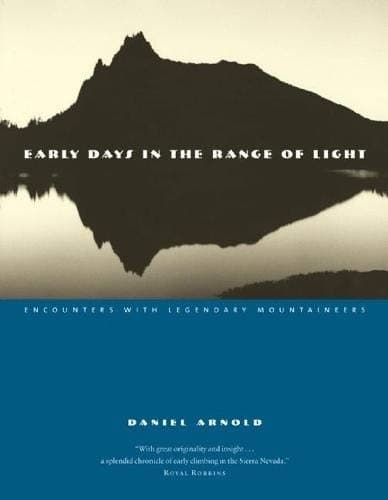 EARLY DAYS IN THE RANGE OF LIGHT: ENCOUNTERS WITH By Daniel Arnold - Hardcover