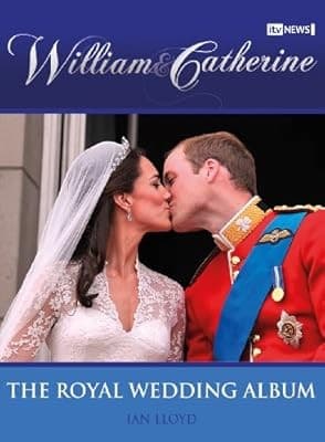 William & Catherine: The Royal Wedding Album (ITV News), Ian Lloyd, Used; Good B