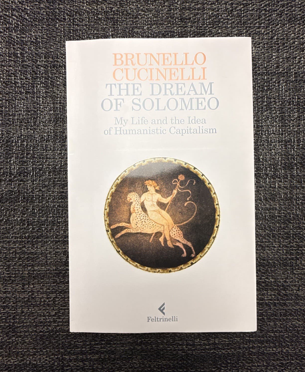 The Dream of Solomeo: My Life and the Idea of Humanistic Capitalism