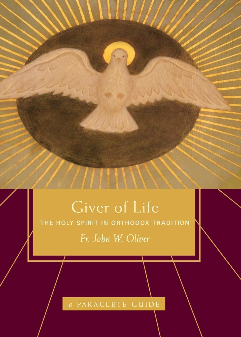 Giver of Life: the Holy Spirit in Orthodox Tradition (Paraclete Guide)