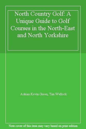 North Country Golf: A Unique Guide to Golf Courses in the North-