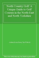 North Country Golf: A Unique Guide to Golf Courses in the North-