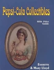 Pepsi-Cola Collectibles by Everette and Mary Lloyd