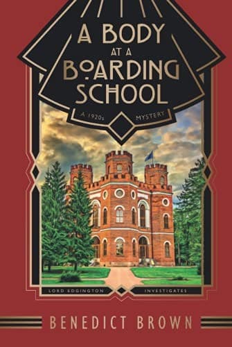 A Body at a Boarding School: A 1920s Mystery (Lord Edgingt... by Brown, Benedict