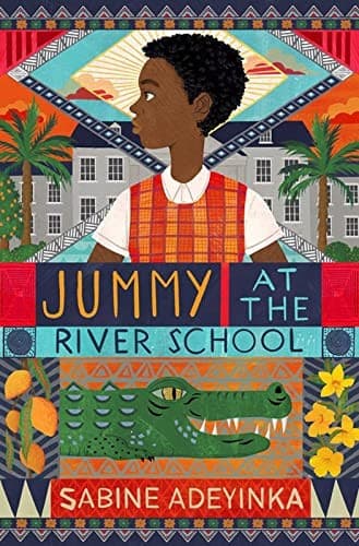 Jummy at the River School: a Nigerian boarding school mystery by