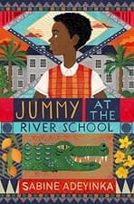 Jummy at the River School: a Nigerian boarding school mystery by