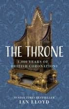 The Throne: 1,000 Years of British Coronations by Ian Lloyd Hardcover Book