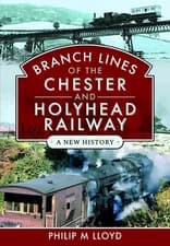 Branch Lines of the Chester & Holyhead Railway by Philip M. Lloyd Hardcover Book
