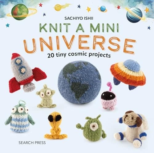 Knit a Mini Universe: 20 Tiny Cosmic Projects by Sachiyo Ishii NEW BOOK