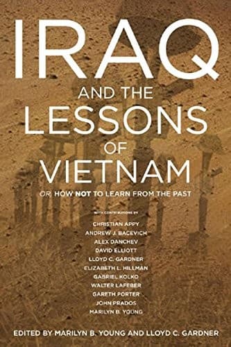 IRAQ AND THE LESSONS OF VIETNAM: OR, HOW NOT TO LEARN FROM By Lloyd NEW