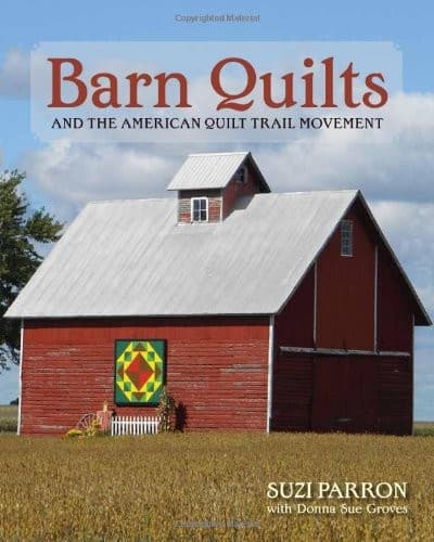 BARN QUILTS AND THE AMERICAN QUILT TRAIL MOVEMENT By Suzi Parron & Donna Sue