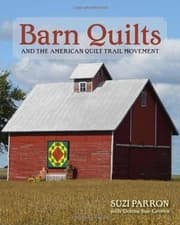BARN QUILTS AND THE AMERICAN QUILT TRAIL MOVEMENT By Suzi Parron & Donna Sue