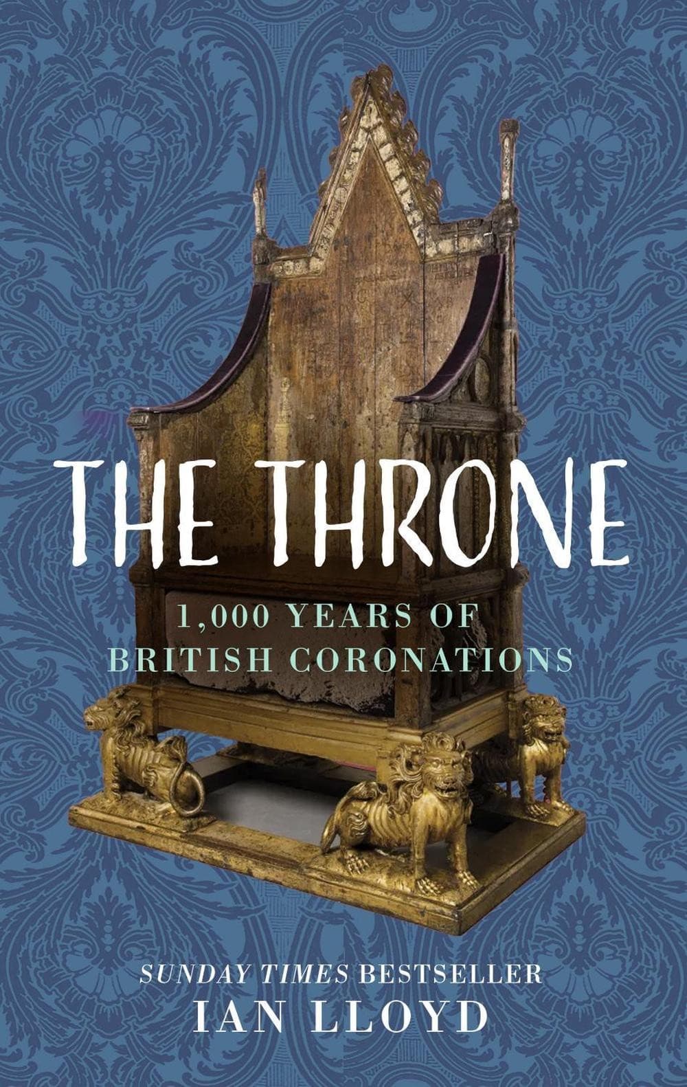 The Throne: 1,000 Years of British Coronations by Ian Lloyd Hardcover Book