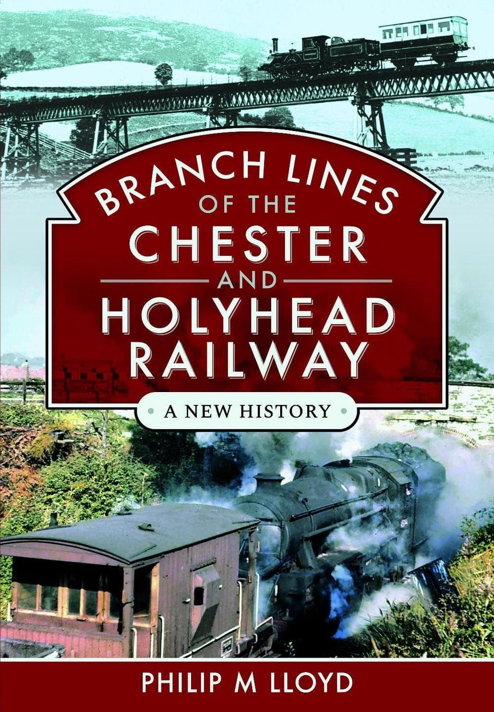 Branch Lines of the Chester & Holyhead Railway by Philip M. Lloyd Hardcover Book