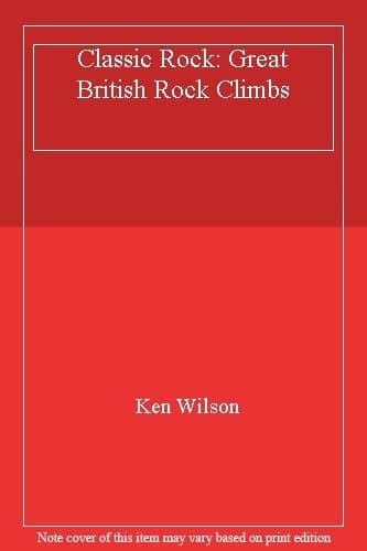 Classic Rock: Great British Rock Climbs,Ken Wilson- 0246109386