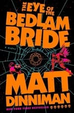 Matt Dinniman The Eye of the Bedlam Bride (Hardback)